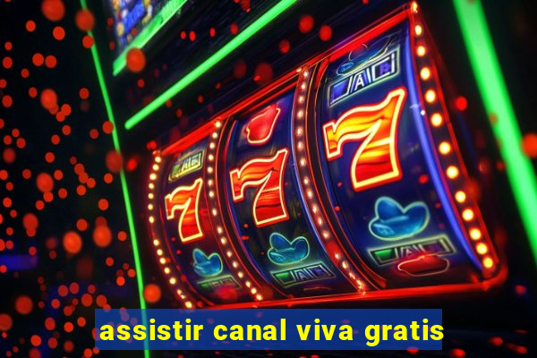 assistir canal viva gratis